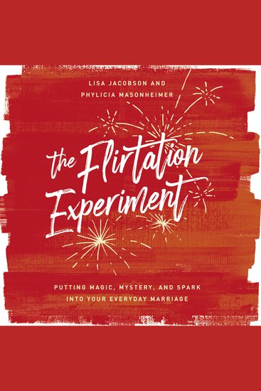 The Flirtation Experiment - Putting Magic Mystery and Spark Into Your Everyday Marriage - cover