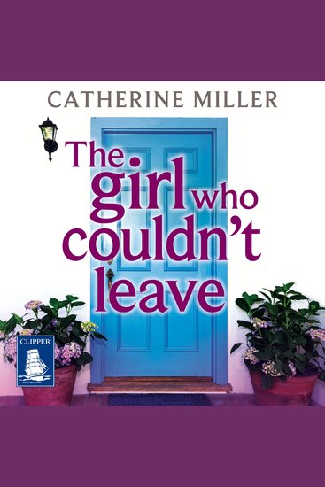 The Girl Who Couldn't Leave - An absolutely uplifting and emotional page-turner - cover