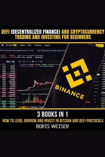 DeFi(Decentralized Finance) And Cryptocurrency Trading And Investing For Beginners - How To Lend Borrow And Invest In Bitcoin And DeFi Protocols 3 Books In 1 - cover