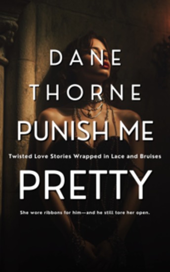 Punish Me Pretty - Twisted Love Stories Wrapped in Lace and Bruises - cover