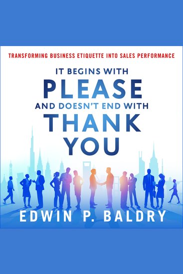 It Begins with Please and Doesn't End with Thank You - Transforming Business Etiquette into Sales Performance - cover