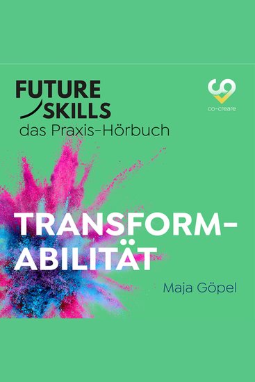Future Skills - Das Praxis-Hörbuch - Transformabilität (Ungekürzt) - cover