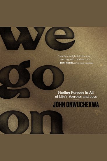 We Go On - Finding Purpose in All of Life’s Sorrows and Joys - cover