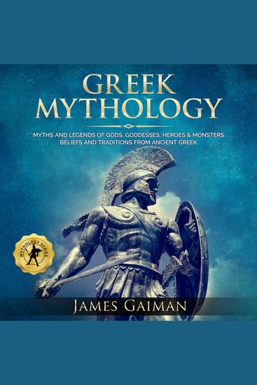 Greek Mythology - Myths and Legends of Gods Goddesses Heroes and Monsters - Beliefs and Traditions From Ancient Greek - cover
