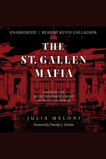 The St Gallen Mafia - Exposing the Secret Reformist Group Within the Church - cover