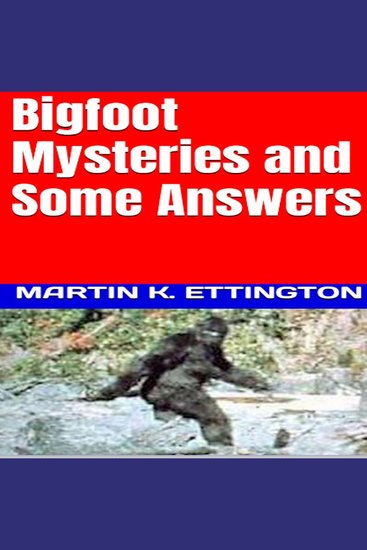Bigfoot Mysteries & Some Answers - cover