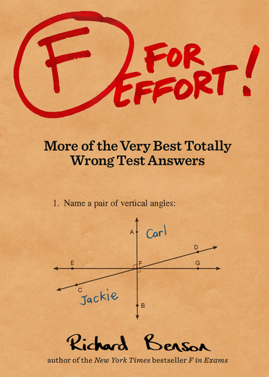 F for Effort - More of the Very Best Totally Wrong Test Answers - cover