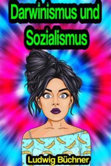 Darwinismus und Sozialismus: Der Kampf um das Dasein und die Moderne Gesellschaft - cover