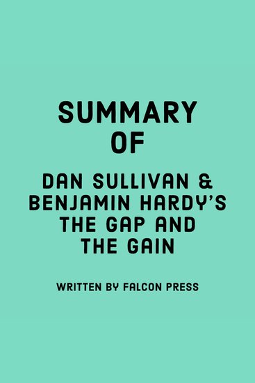 Summary of Dan Sullivan & Benjamin Hardy's The Gap and the Gain - cover