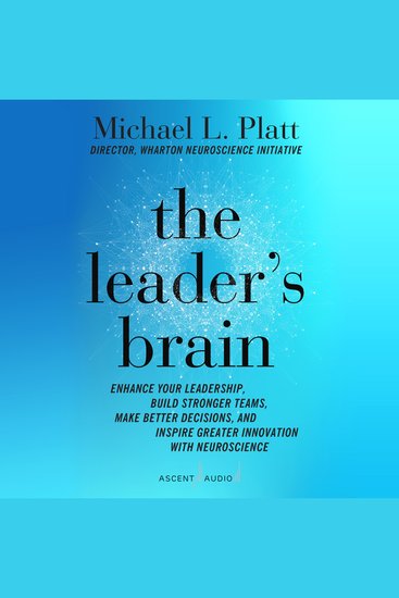 The Leader's Brain - Enhance Your Leadership Build Stronger Teams Make Better Decisions and Inspire Greater Innovation with Neuroscience - cover