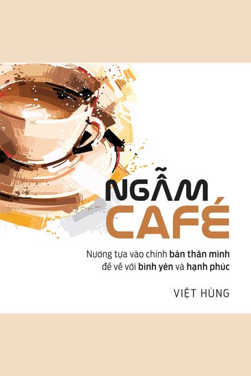 NGẪM CAFÉ - Nương tựa vào chính bản thân mình để về với bình yên và hạnh phúc - cover