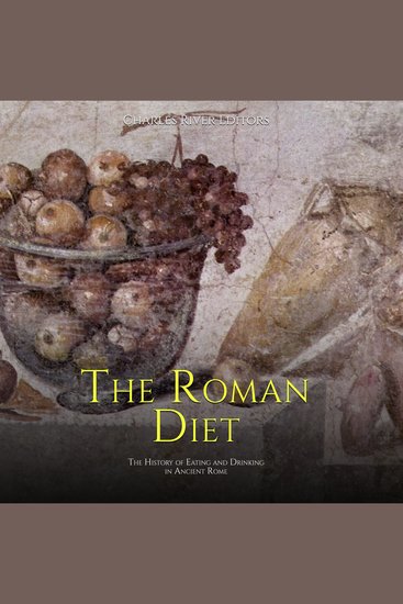 Roman Diet The: The History of Eating and Drinking in Ancient Rome - cover