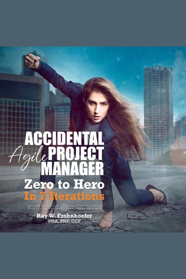Accidental Agile Project Manager - Zero to Hero in 7 Iterations - cover