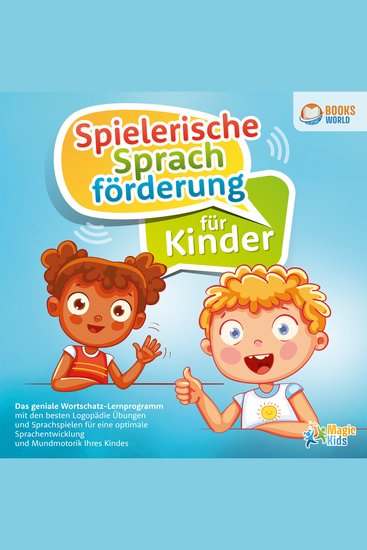 Spielerische Sprachförderung für Kinder: Das geniale Wortschatz-Lernprogramm mit den besten Logopädie Übungen und Sprachspielen für eine optimale Sprachentwicklung und Mundmotorik Ihres Kindes - cover