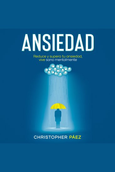 ANSIEDAD - Acaba con la ansiedad una guía práctica y especializada para el control manejo de las emociones superación de la ansiedad y todos sus síntomas - cover