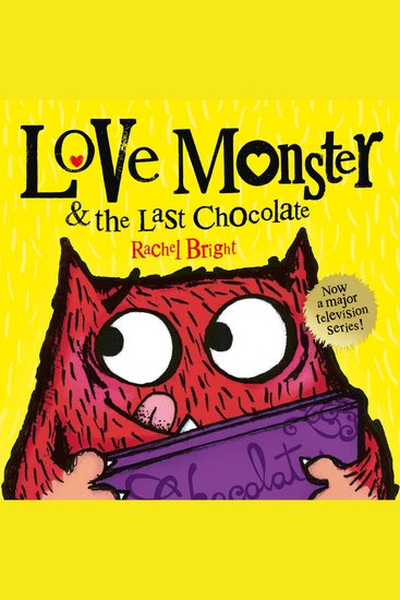 Love Monster and the Last Chocolate: A delightfully illustrated children’s book full of fun and feelings – now a major TV series! - cover