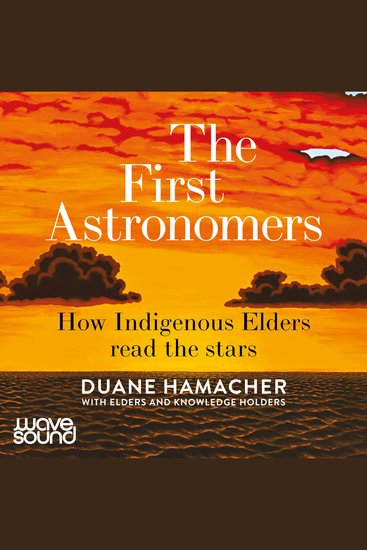 The First Astronomers - How Indigenous Elders read the stars - cover