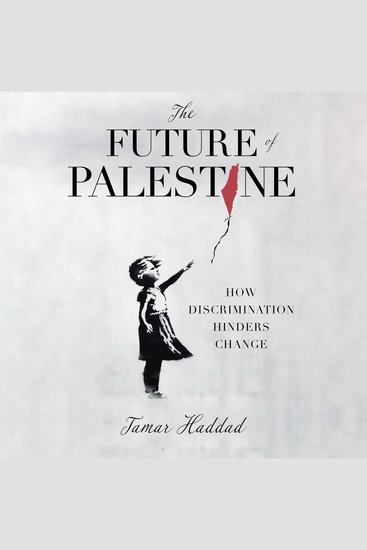 The Future of Palestine - How Discrimination Hinders Change - cover