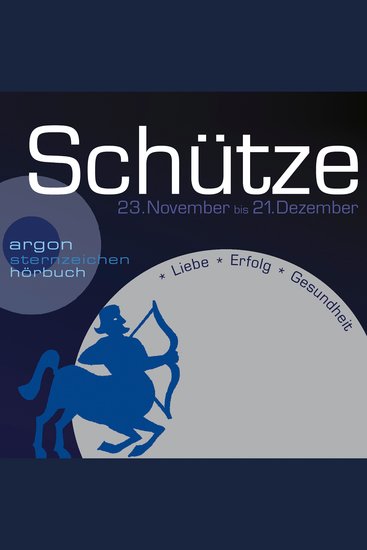 Sternzeichen Schütze - Liebe Erfolg Gesundheit (Ungekürzt) - cover