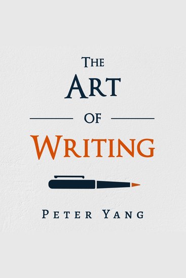 The Art of Writing - Four Principles for Great Writing that Everyone Needs to Know - cover