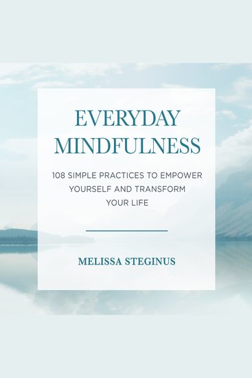 Everyday Mindfulness - 108 Simple Practices to Empower Yourself and Transform Your Life - cover