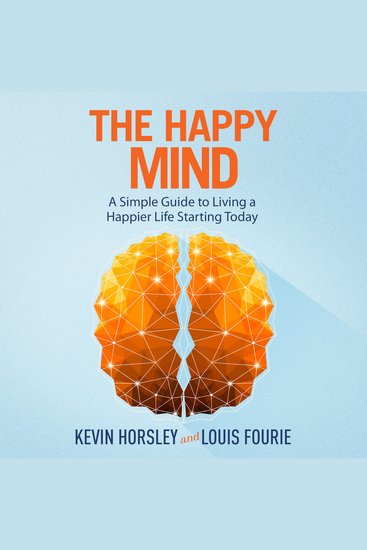 The Happy Mind - A Simple Guide to Living a Happier Life Starting Today - cover