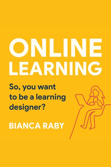 Online learning: So you want to be a Learning Designer? - Kickstart your career transition to Learning Designer now! - cover