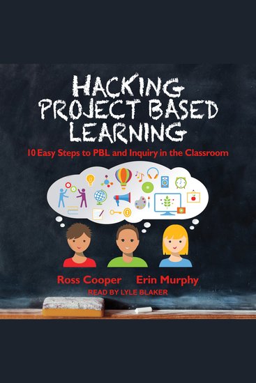 Hacking Project Based Learning - 10 Easy Steps to PBL and Inquiry in the Classroom - cover