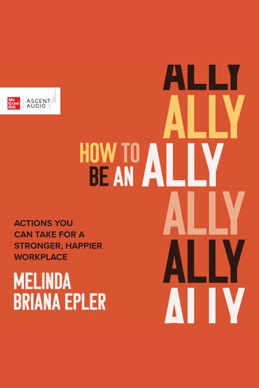How to Be an Ally - Actions You Can Take for a Stronger Happier Workplace - cover