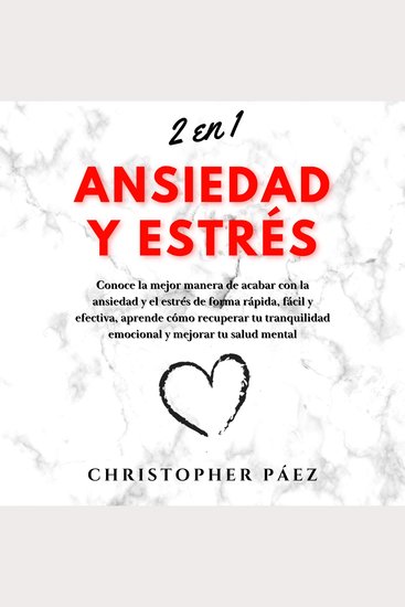 ANSIEDAD Y ESTRÉS - Conoce la mejor manera de acabar con la ansiedad y el estrés de forma rápida fácil y efectiva aprende cómo recuperar tu tranquilidad emocional y mejorar tu salud mental (2 audiolibros en 1) - cover
