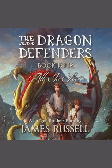 The Dragon Defenders - Book Four: All Is Lost - cover