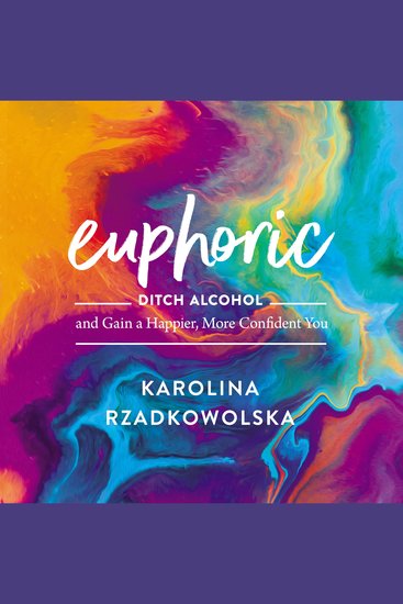 Euphoric - Ditch Alcohol and Gain a Happier More Confident You - cover