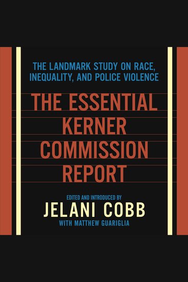 The Essential Kerner Commission Report - The Landmark Study on Race Inequality and Police Violence - cover