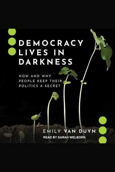 Democracy Lives in Darkness - How and Why People Keep Their Politics a Secret - cover