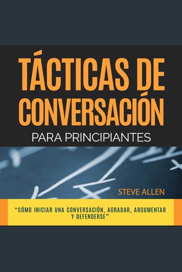 Técnicas de conversación para principiantes para agradar discutir y defenderse - cover
