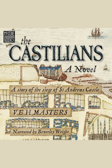 The Castilians - Gripping Scottish Historical Fiction - the Siege of St Andrews Castle - cover