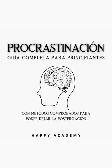 Procrastinación - Guía completa para principiantes con métodos comprobados para poder dejar la postergación - cover