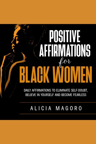 Positive Affirmations for Black Women - Daily Affirmations to Eliminate Self-doubt Believe in Yourself and Become Fearless - cover