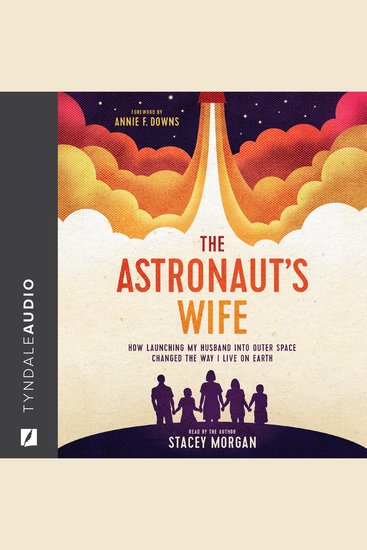 The Astronaut's Wife - How Launching My Husband into Outer Space Changed the Way I Live on Earth - cover