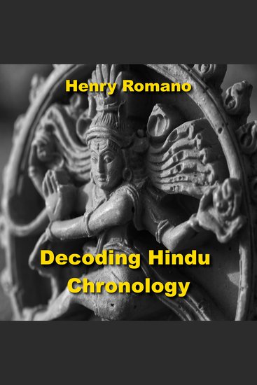 Decoding Hindu Chronology - Exploring the Eras Calendars and other Reckonings - cover