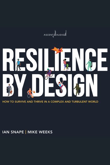 Resilience By Design - How to Survive and Thrive in a Complex and Turbulent World - cover