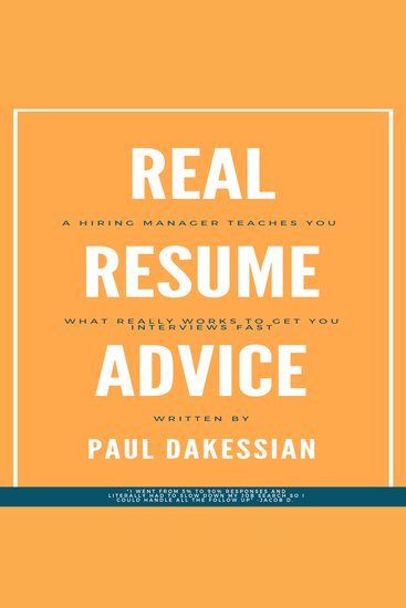 Real Resume Advice - A Hiring Manager Teaches You What Really Works To Get You Interviews Fast - cover