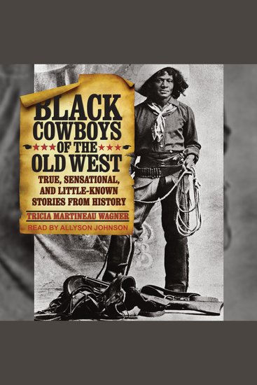 Black Cowboys of the Old West - True Sensational and Little-Known Stories From History - cover