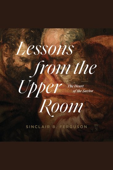 Lessons from the Upper Room - The Heart of the Savior - cover