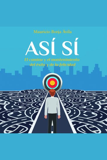 Así sí - El camino y el mantenimiento del éxito y de la felicidad - cover