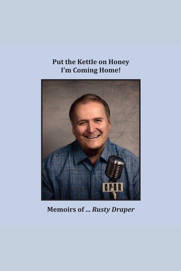 Memoirs of Rusty Draper - Put the Kettle on Honey I'm Coming home! - cover