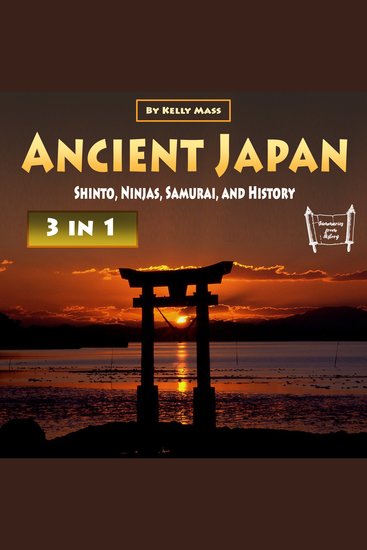 Ancient Japan - Shinto Ninjas Samurai and History - cover