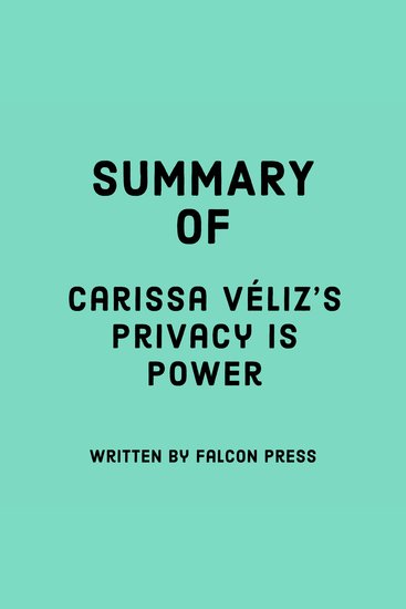 Summary of Carissa Véliz's Privacy Is Power - cover