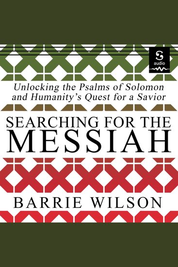 Searching for the Messiah - Unlocking the Psalms of Solomon and Humanity's Quest for a Savior - cover