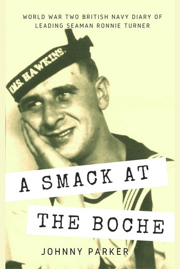 A Smack at the Boche - WW2 Military History Diary of Life in the Royal Navy - cover
